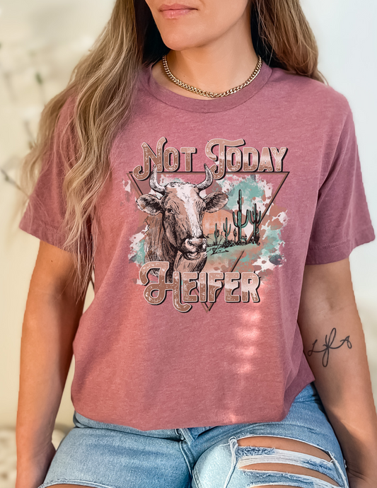 Not Today Heifer Tee